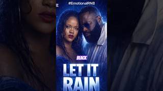 LET IT RAIN 🌧️💔 | Rihanna x Rick Ross – Emotional R&amp;B x Hip-Hop