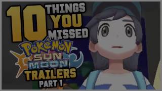 Top 10 Things YOU May Have Missed In The Pokemon Sun And Moon Trailers Part 1 (ft. HDvee)