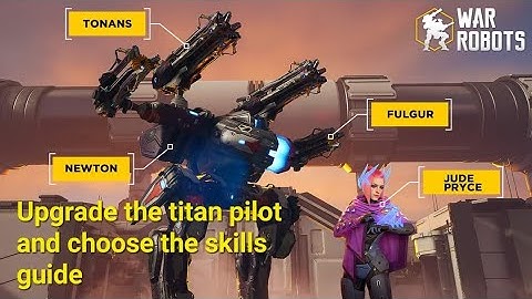 #warrobots The full tutorial of upgrading titan pilot memorium, platinum, skills Newton and Jude