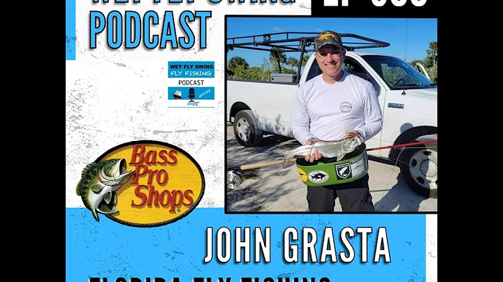 WFS 388 - Florida Fly Fishing with John Grasta - Tarpon Spey, Fair Flies, Bass Pro