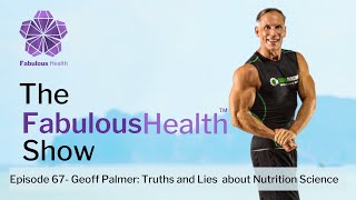 Ep 67 - Geoff Palmer: Truths and Lies of Nutrition Science