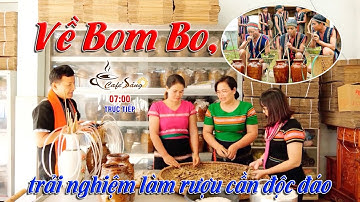 Trải nghiệm làm rượu cần Bom Bo |Cà phê sáng 10-3-2022 |BPTV