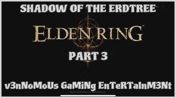 SHADOW OF THE ERDTREE - PART 3 - PLAYTHROUGH