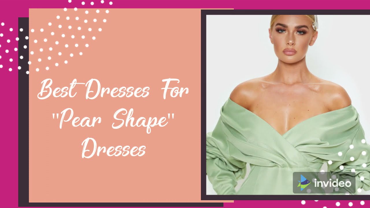 Dresses for Pear Shape Body