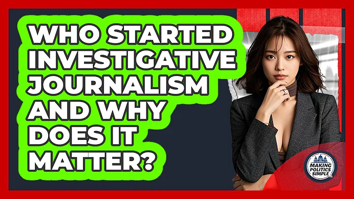 Who Started Investigative Journalism And Why Does It Matter? - Making Politics Simple