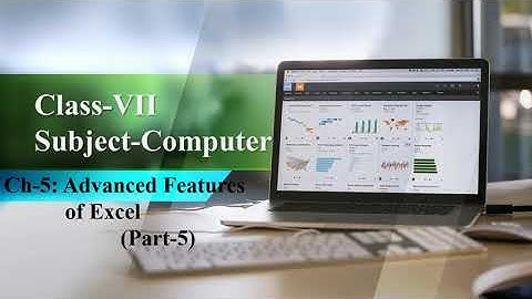 Class-7/Computer/Ch-5:Advanced Features of Excel/Part-5