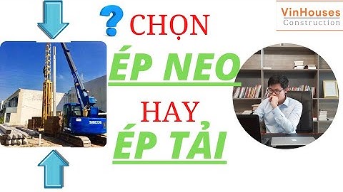 Chọn Ép Neo hay Ép Tải Khi Xây Nhà Phố (Xây nhà trọn gói)