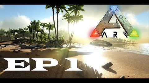 Ark Survival Evolved Ep 1. (Getting Started) - The Island