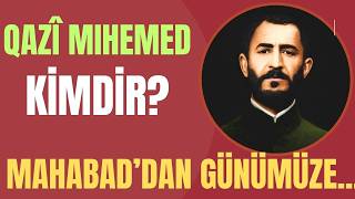 Qazî Mihemed Kimdir?