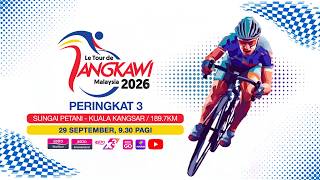 Le Tour de Langkawi 2026 : Perlumbaan Peringkat 3 | Sungai Petani - Kuala Kangsar