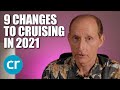 9 Changes To Cruising In 2021 | CruiseReport.com