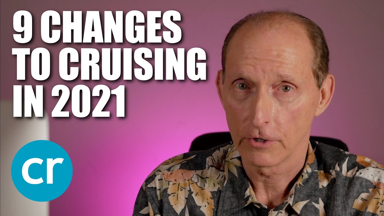 9 Changes To Cruising In 2021 | CruiseReport.com