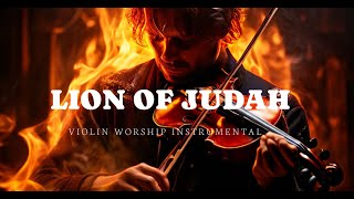 LION OF JUDAH/PROPHETIC VIOLIN WORSHIP INSTRUMENTAL/BACKGROUND PRAYER MUSIC