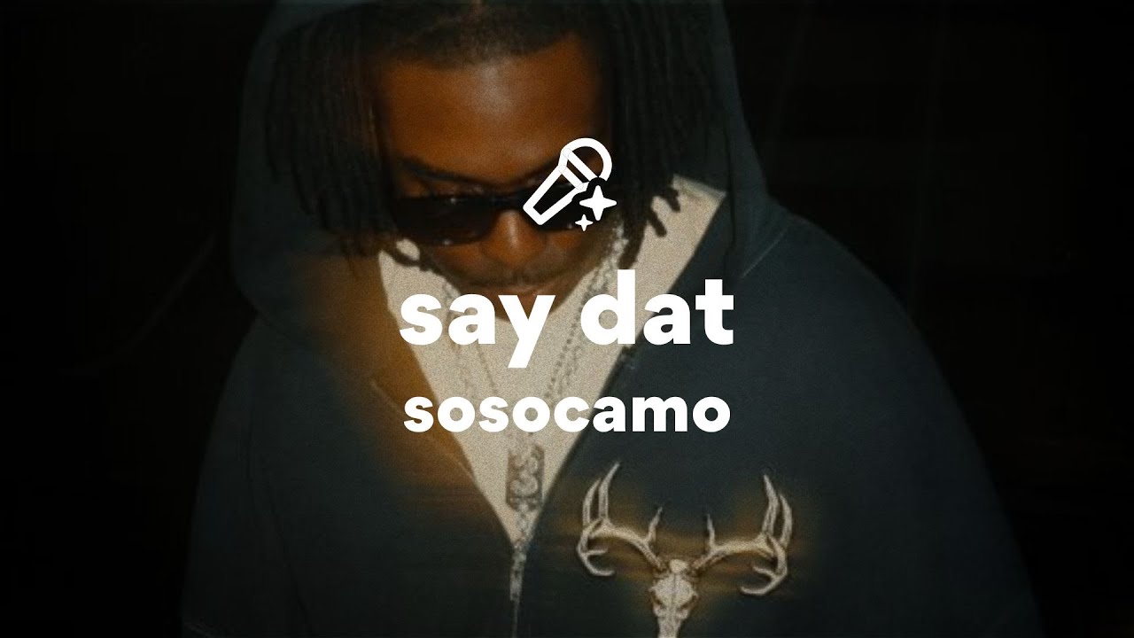 sosocamo, say dat (Lyrics)