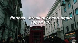 ✰ finneas - break my heart again (sped up) ✰