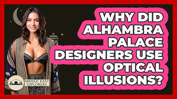 Why Did Alhambra Palace Designers Use Optical Illusions? - Middle East Explorers