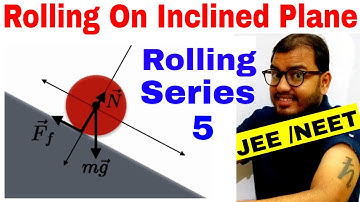 Rotational Motion 17 | Pure Rolling on Inclined Plane  IIT JEE MAINS / NEET |  Rolling Series 5