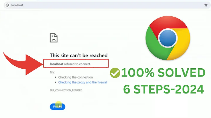 ✅(6)2024 FIX - Localhost Refused To Connect in Google Chrome Windows 10/11/8/7