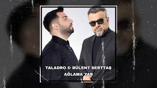 Taladro Feat Bülent Serttaş - Ağlama Yar Mix Resimi