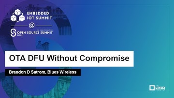 OTA DFU Without Compromise - Brandon D Satrom, Blues Wireless