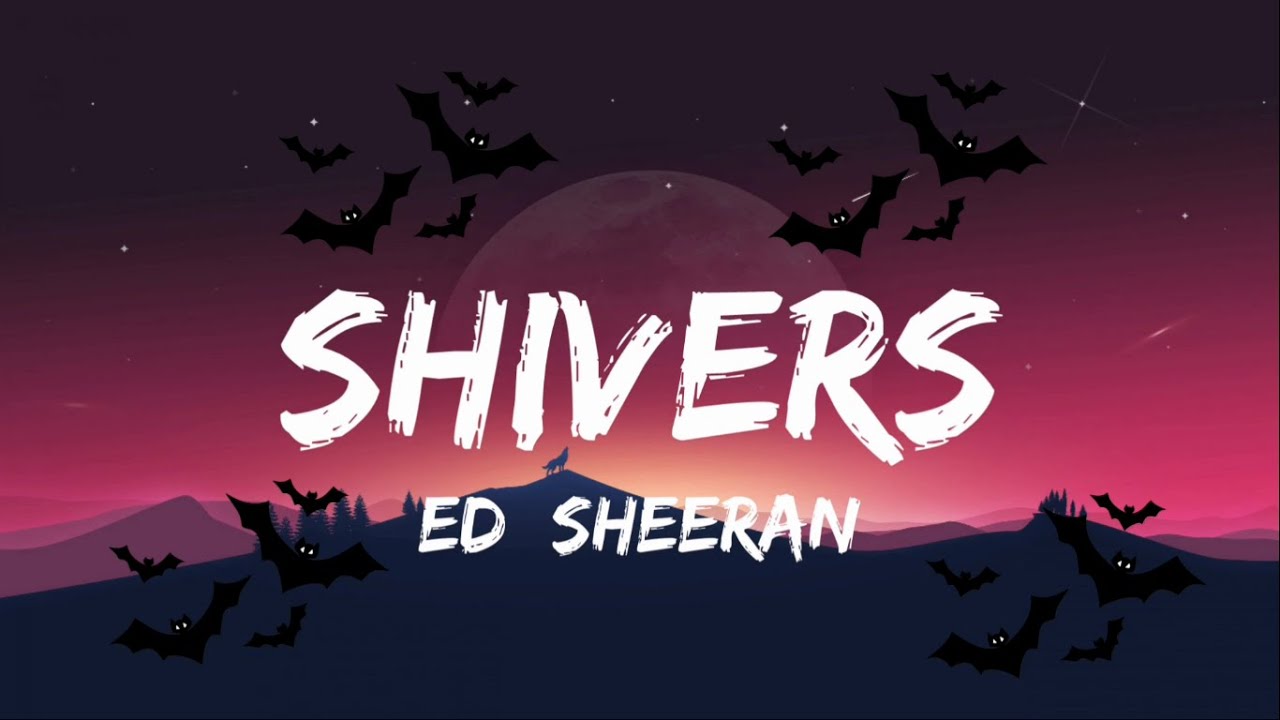 Ed Sheeran - Shivers (Lyrics) - YouTube