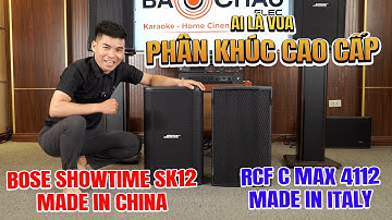 RCF Cmax 4112 gặp đối thủ nặng kí Bose Showtime SK12 - Ai thống trị phân khúc loa Karaoke cao cấp