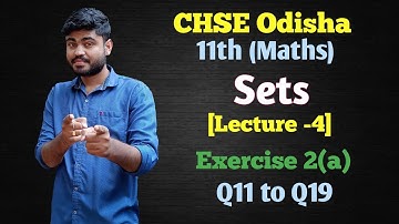 CHSE Odisha +2 First Year Math Chapter 1 Sets Exercise 2(a) Q11-19 Complete  [Lecture -4]