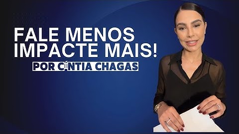 SEJA MAIS ELEGANTE FALANDO  MENOS E IMPACTANDO MAIS! POR - CÍNTIA CHAGAS