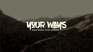 Your Ways (Lyric Video) - Bago Music feat. Zimmer