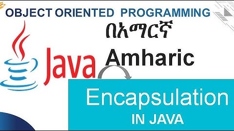 Encapsulation in java Amharic በአማርኛ