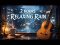 “2 Horas de Lluvia Relajante con Guitarra 🎸 | Música para Dormir Profundamente”