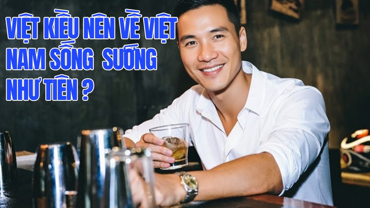 Việt Kiều về Việt Nam sống sướng như tiên ?