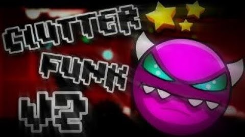 Geometry Dash (2.1) Clutterfunk V2 By: Neptune. 10*