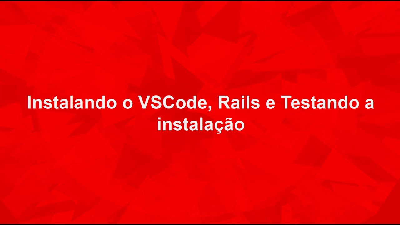 Instalando o VSCode, Rails e testando a instalação - YouTube