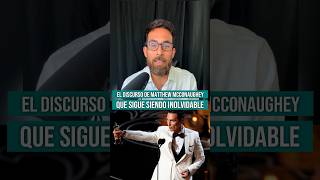 Por qué el discurso de Matthew McConaughey sigue siendo inolvidable