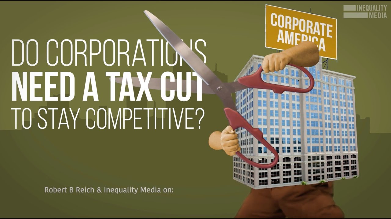 Do Corporations Need a Tax Cut? | Robert Reich