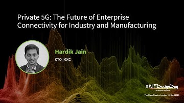 Hardik Jain - Private 5G: The Future of Enterprise Connectivity for Industry and Manufacturing