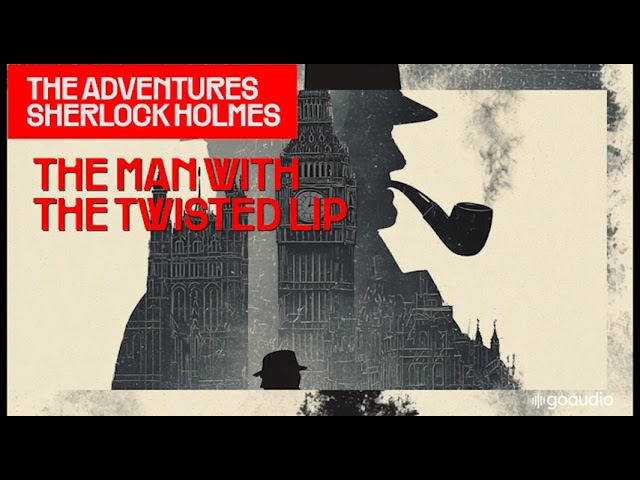 The Man with the Twisted Lip (The Adventures of Sherlock Holmes