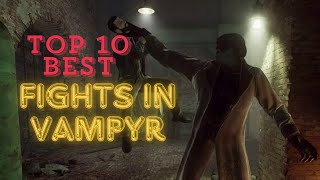 Top 10 Best Boss Fights In Vampyr