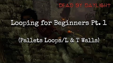 Easy Console Looping for Beginners (Pallets/L & T Walls) - Dead by Daylight