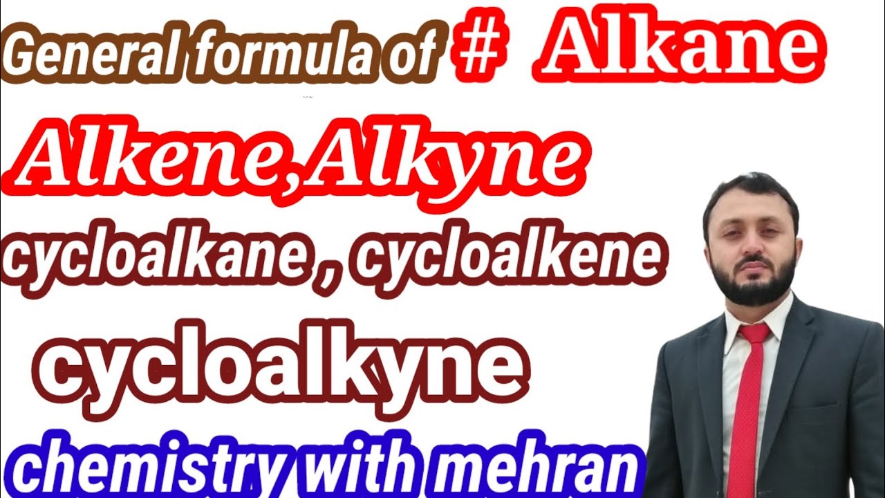 General formula of Alkane,  cycloakane //Alkene, cycloalkene// Alkyne,cycloalkyne/organic chemistry