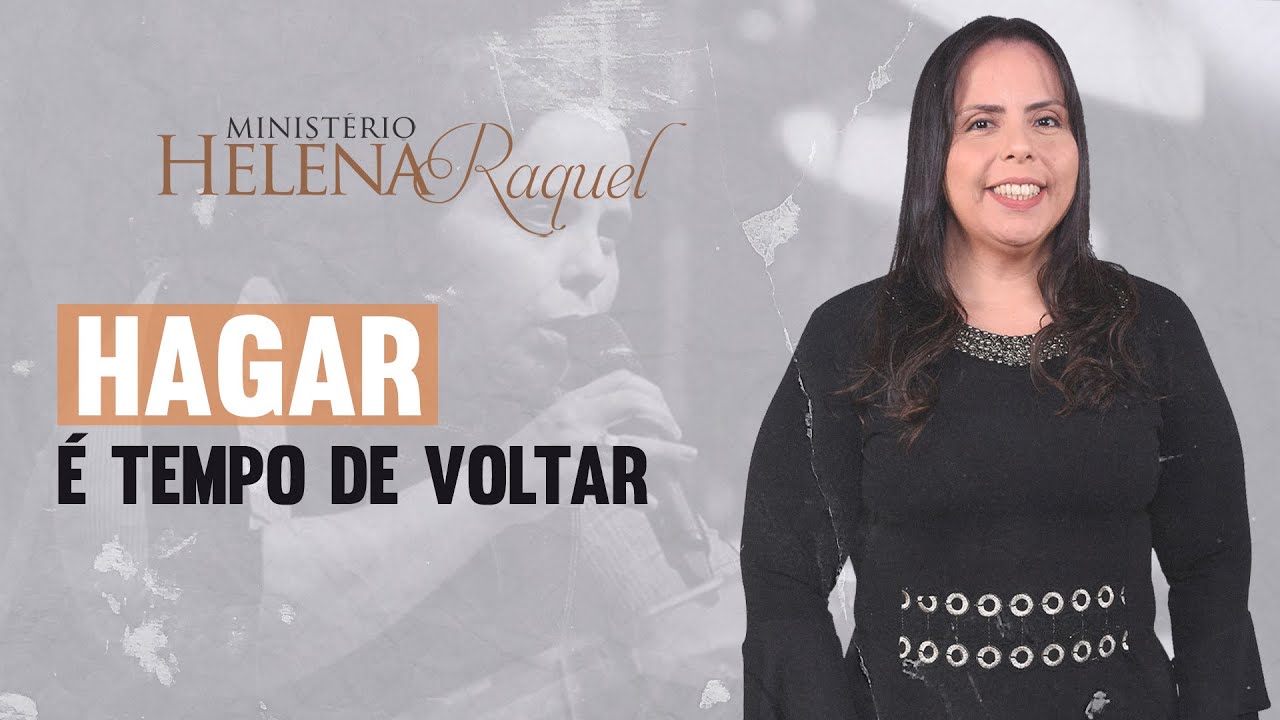 Pastora Helena Raquel - Hagar Tempo de Voltar