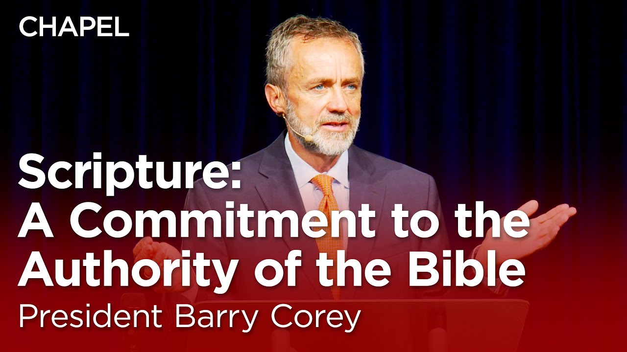 President Corey: Scripture: A Commitment to the Authority of the Bible [Biola University Chapel]