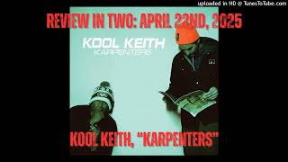 Review in Two: April 22nd, 2025 - Kool Keith, 'Karpenters'