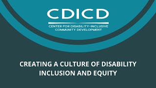 CDICD Webinar: Creating a Culture of Disability Inclusion and Equity