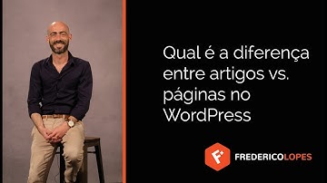 Qual é a diferença entre artigos vs. páginas no WordPress