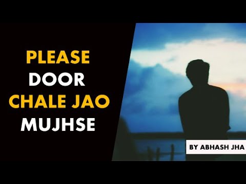 Please Door Chale Jao Mujhse | Poetry by Abhash Jha | Heart Touching Lines in Hindi | Rhyme Attacks