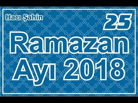Hacı Şahin - Ramazan ayı söhbəti - 25 (13.06.2018)