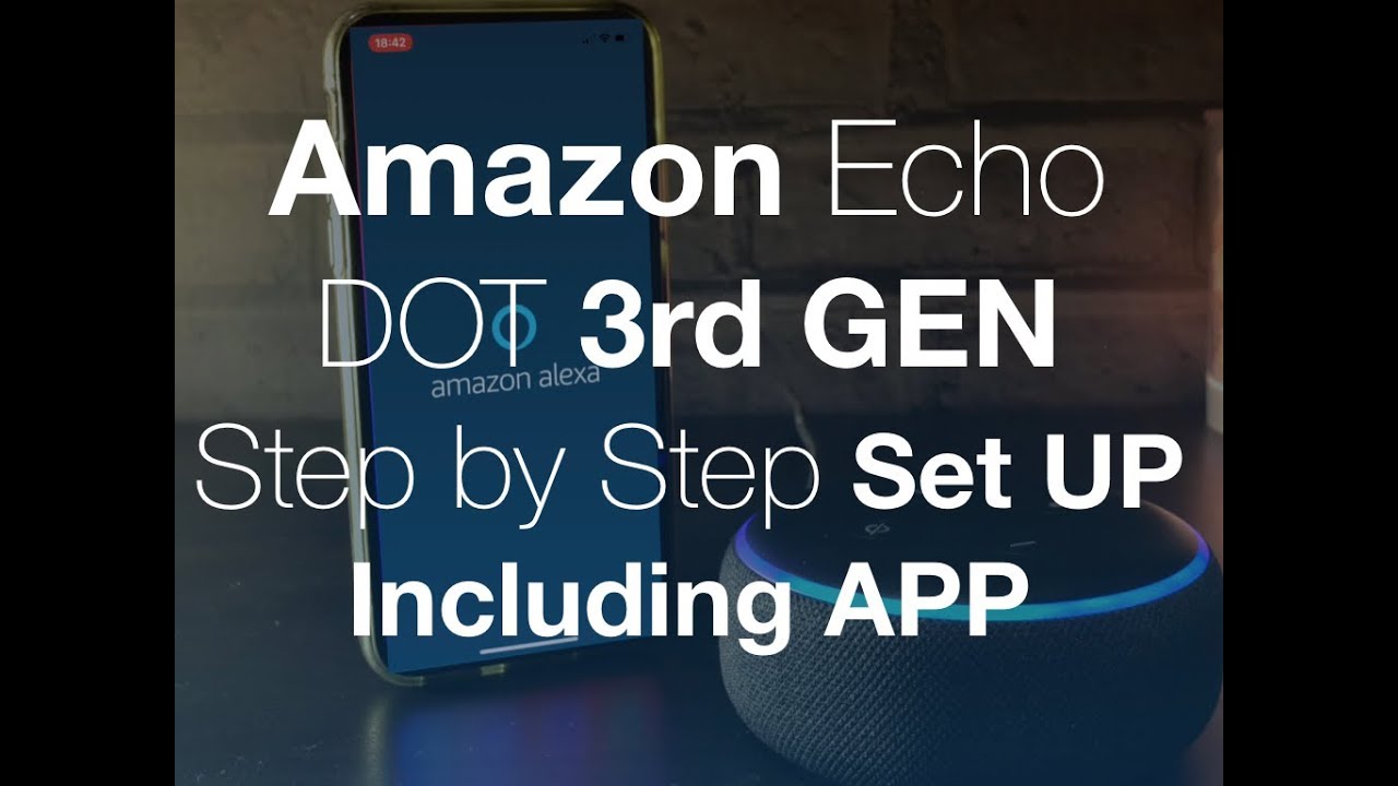 Amazon Echo Dot 3rd Gen Step By Step Set Up Including App   Easy to Follow