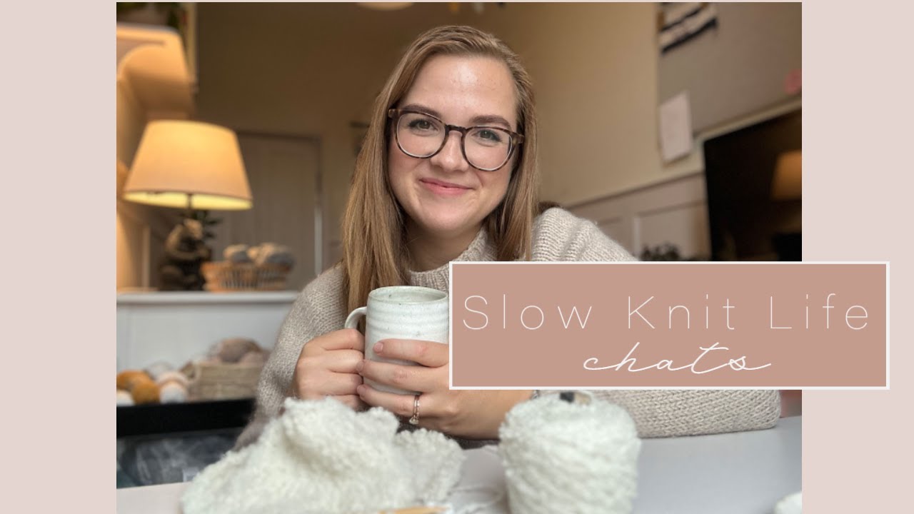 Slow Knit Life Chats How I started Knitting & What I love about